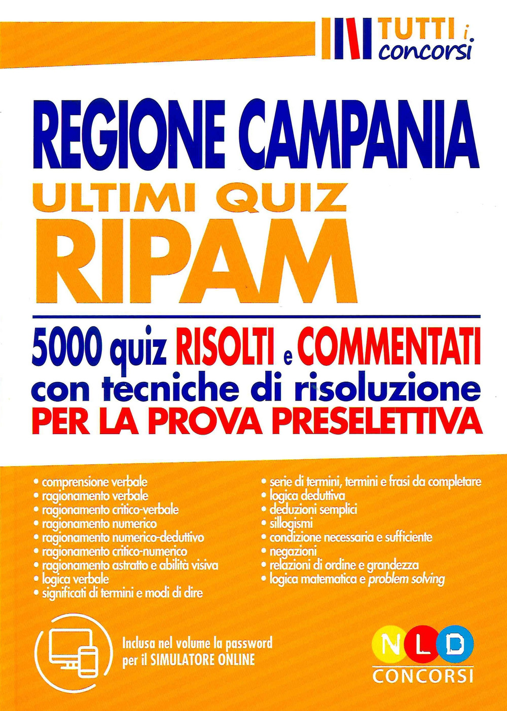 Regione Campania. Ultimi quiz RIPAM. 5000 quiz risolti e commentati con tecniche di risoluzione per la prova preselettiva