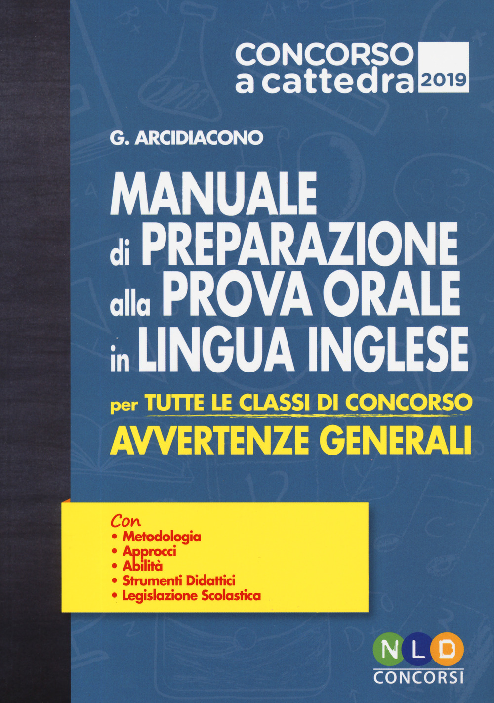 Concorso a cattedra 2019. Manuale di preparazione alla prova orale in lingua inglese per tutte le classi di concorso. Avvertenze generali