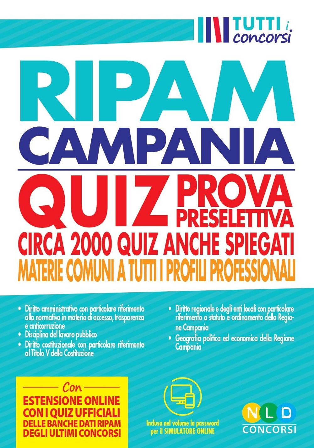 Concorso regione Campania. Quiz RIPAM prova preselettiva. Circa 2000 quiz anche spiegati. Materie comuni a tutti i profili professionali