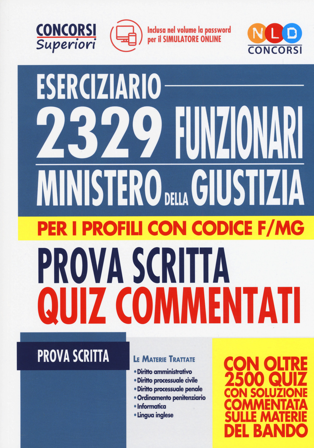 2329 funzionari del Ministero della Giustizia. Eserciziario. Prova scritta. Quiz commentati. Per i profili con codice F/MG
