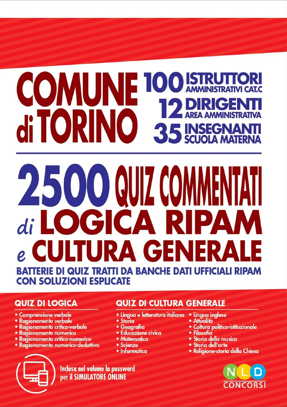Comune di Torino. 100 istruttori amministratici cat. C, 12 dirigenti area amministrativa, 35 insegnanti scuola materna. 2500 quiz commentati di logica RIPAM e cultura generale