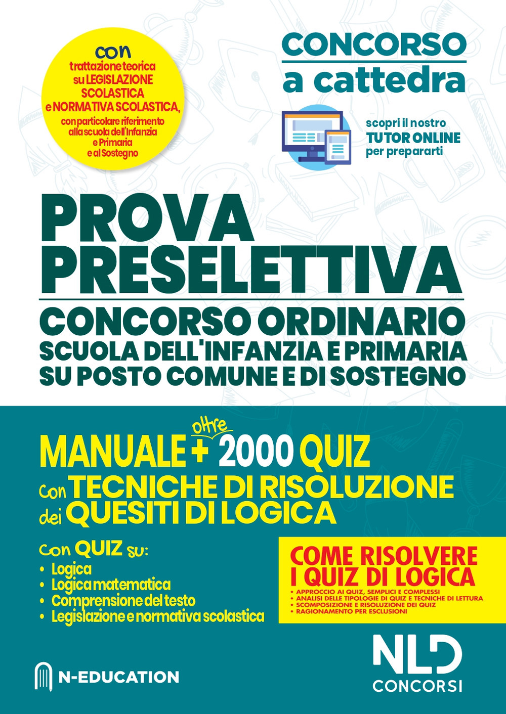 Prova preselettiva. Concorso ordinario scuola dell'infanzia e primaria su posto comune e di sostegno. Manuale e oltre 2000 quiz con tecniche di risoluzione dei quesiti di logica