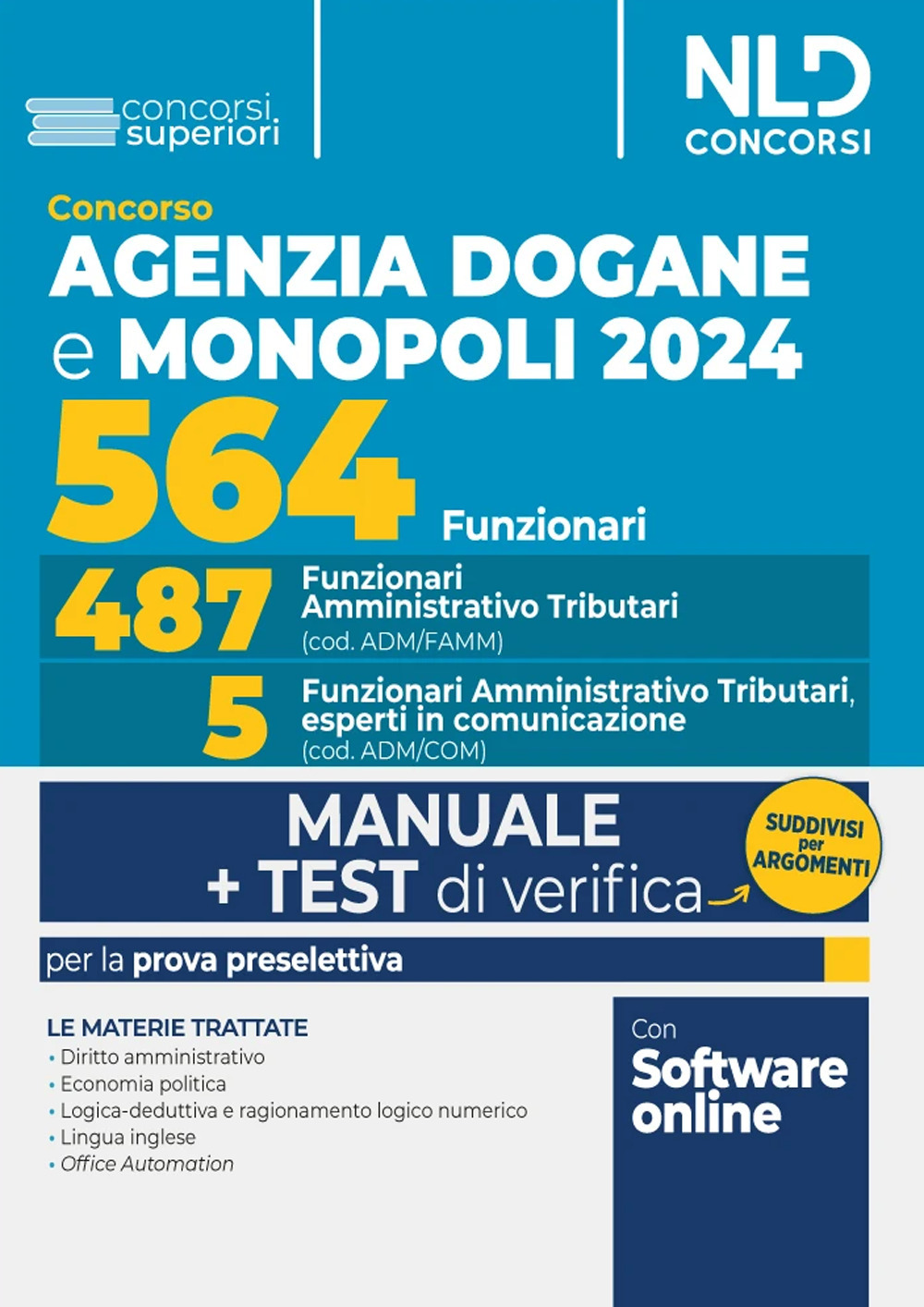 Concorso 564 funzionari Agenzia delle Dogane e dei Monopoli. Manuale + test di verifica capitolo per capitolo per la prova preselettiva