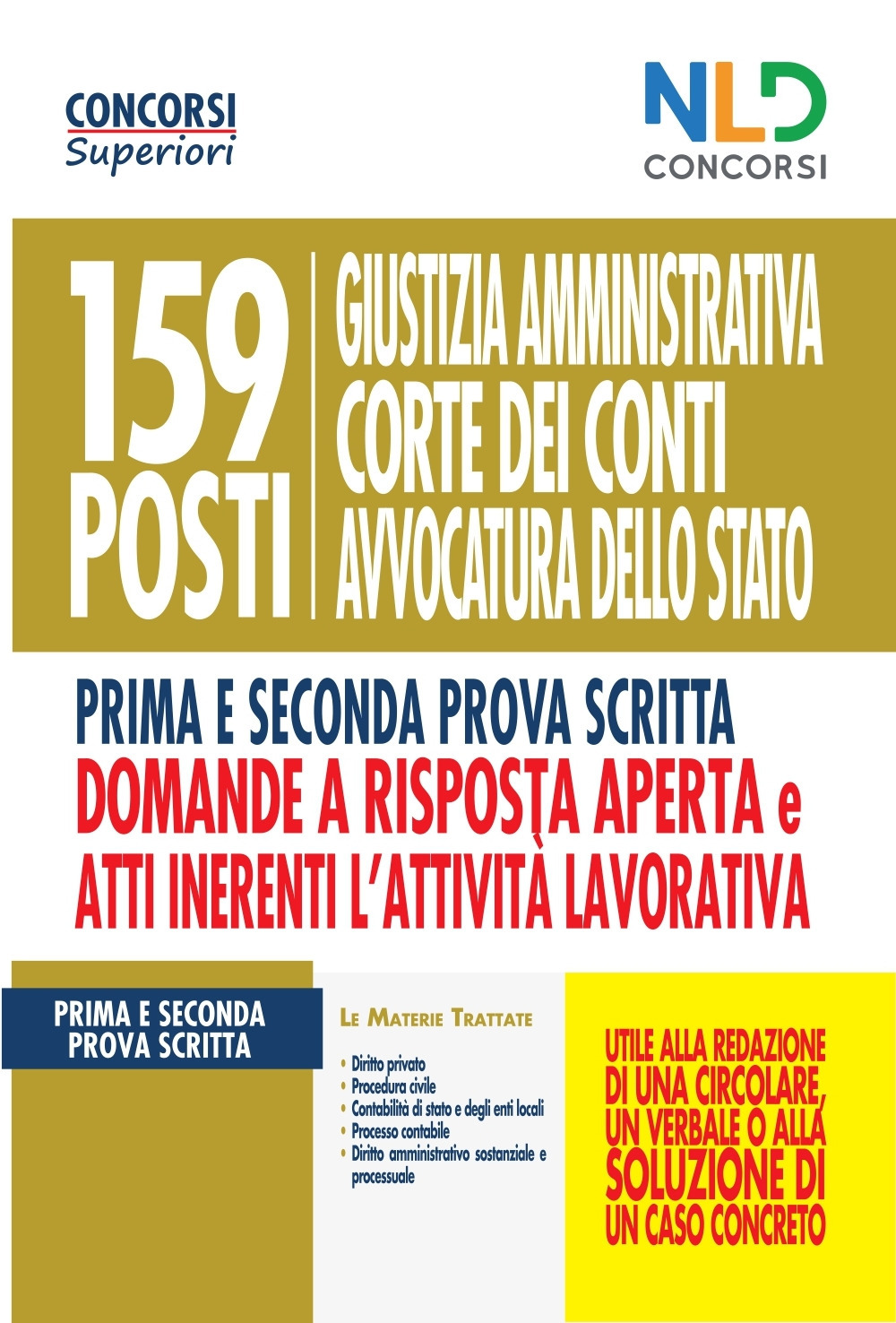 159 posti Giustizia amministrativa, Corte dei Conti, Avvocatura dello Stato. Manuale per la prima e seconda prova scritta domande a risposta aperta e Atti inerenti l'attività lavorativa