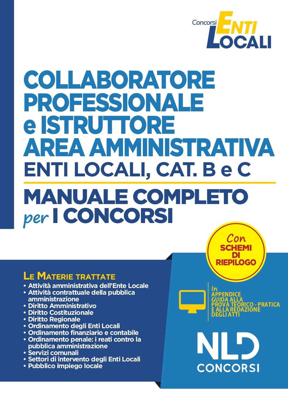 Collaboratore professionale e istruttore negli enti locali. Area amministrativa. Categorie B e C. Manuale completo per la preparazione al concorso