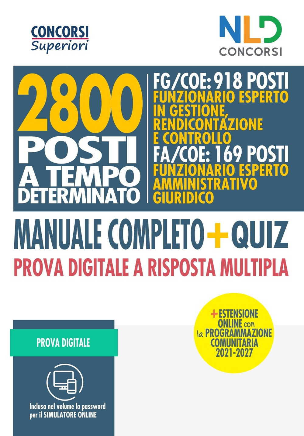 2800 posti a tempo determinato FG/COE: Funzionario esperto in gestione, rendicontazione e controllo. FA/COE: Funzionario esperto amministrativo giuridico. Manuale completo + quiz. Prova digitale a risposta multipla