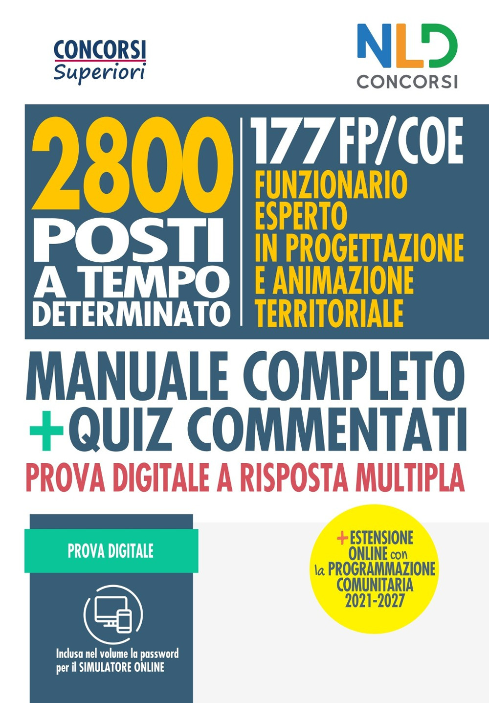 2800 posti tecnici a tempo determinato. 177 FP/COE: funzionario esperto in progettazione e animazione territoriale. Manuale completo + quiz commentati