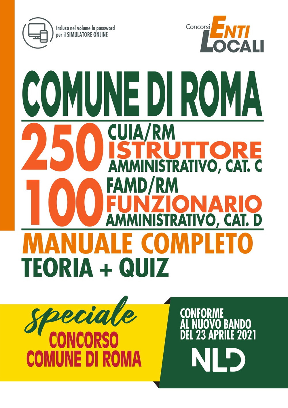 Comune di Roma. 250 CUIA/RM istruttore amministrativo, cat C. 100 FAMD/RM funzionario amministrativo, cat D. Manuale completo. Teoria + Quiz
