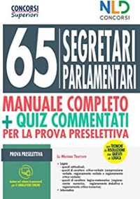 Concorso 65 segretari parlamentari. Manuale completo + quiz commentati per la prova selettiva