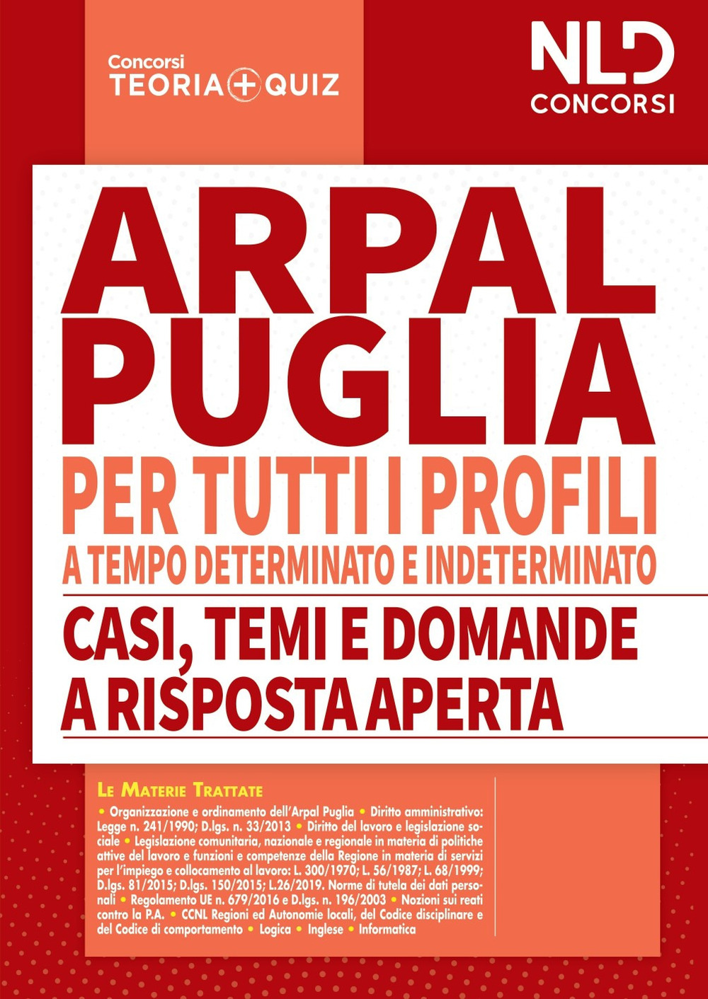 Concorso ARPAL Puglia. Manuale completo per la prova scritta per tutti i profili a tempo determinato e tempo indeterminato-Casi, temi e domande a risposta aperta