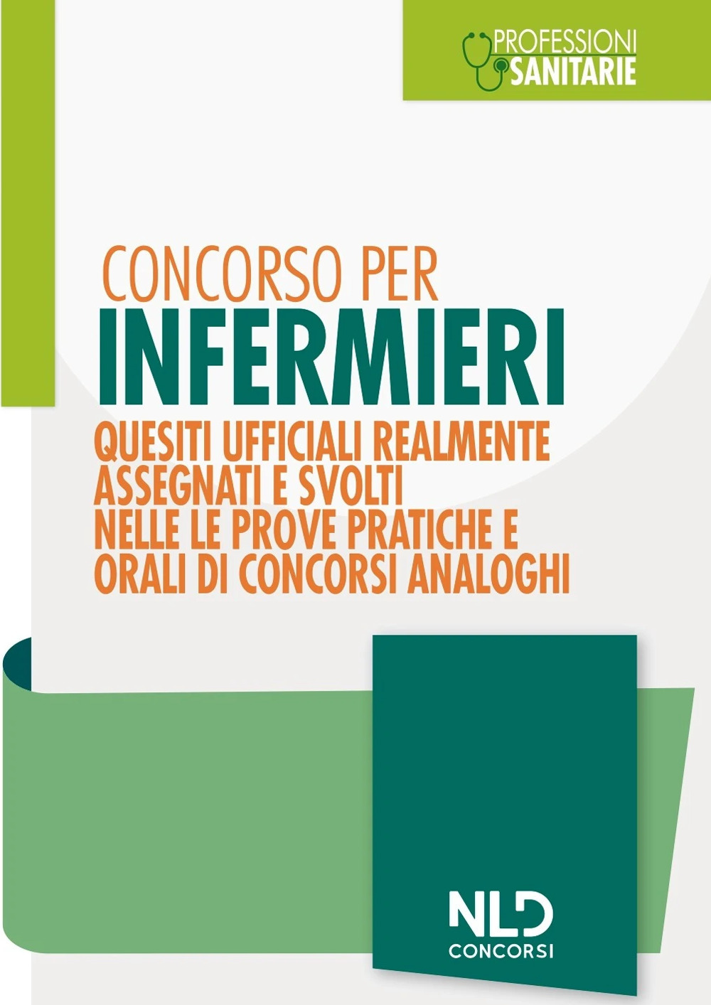 Concorso per infermieri. Quesiti ufficiali realmente assegnati e svolti nelle prove pratiche e orali di concorsi analoghi