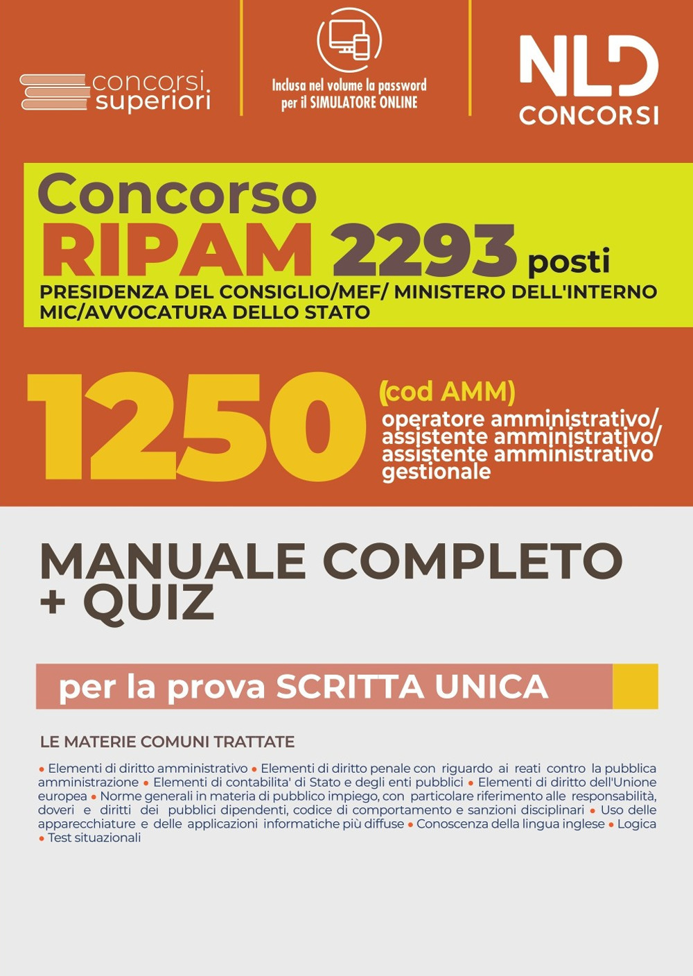 Concorso RIPAM. 2293 posti MEF, Presidenza del consiglio, Ministero dell'interno, MIC, Avvocatura dello Stato. 1250 POSTI operatore amministrativo, assistente amministrativo, assistente amministrativo gestionale. Manuale completo. Quiz