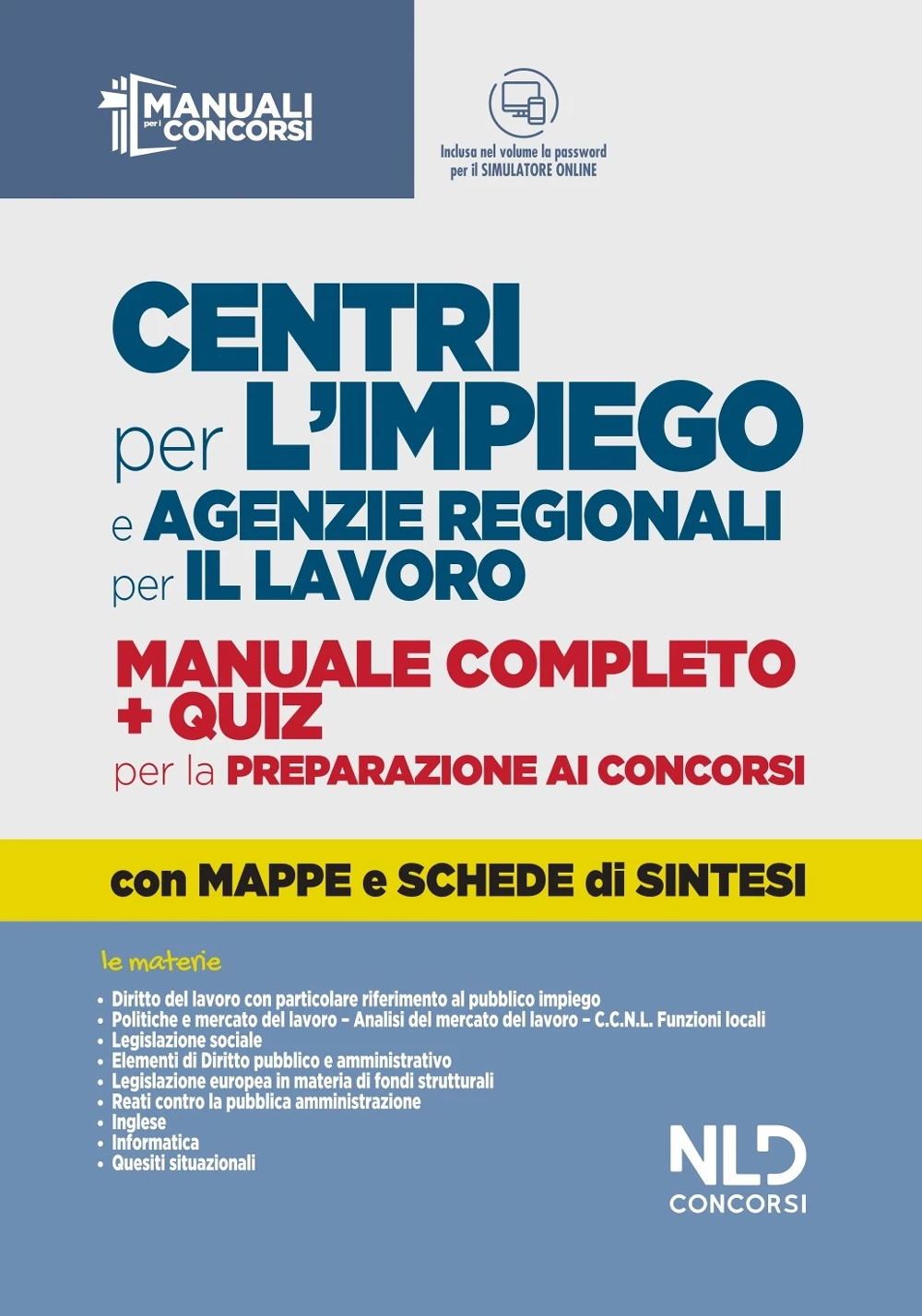 Centri per l'impiego e agenzie regionali per il lavoro. Manuale completo + quiz per la preparazione ai concorsi