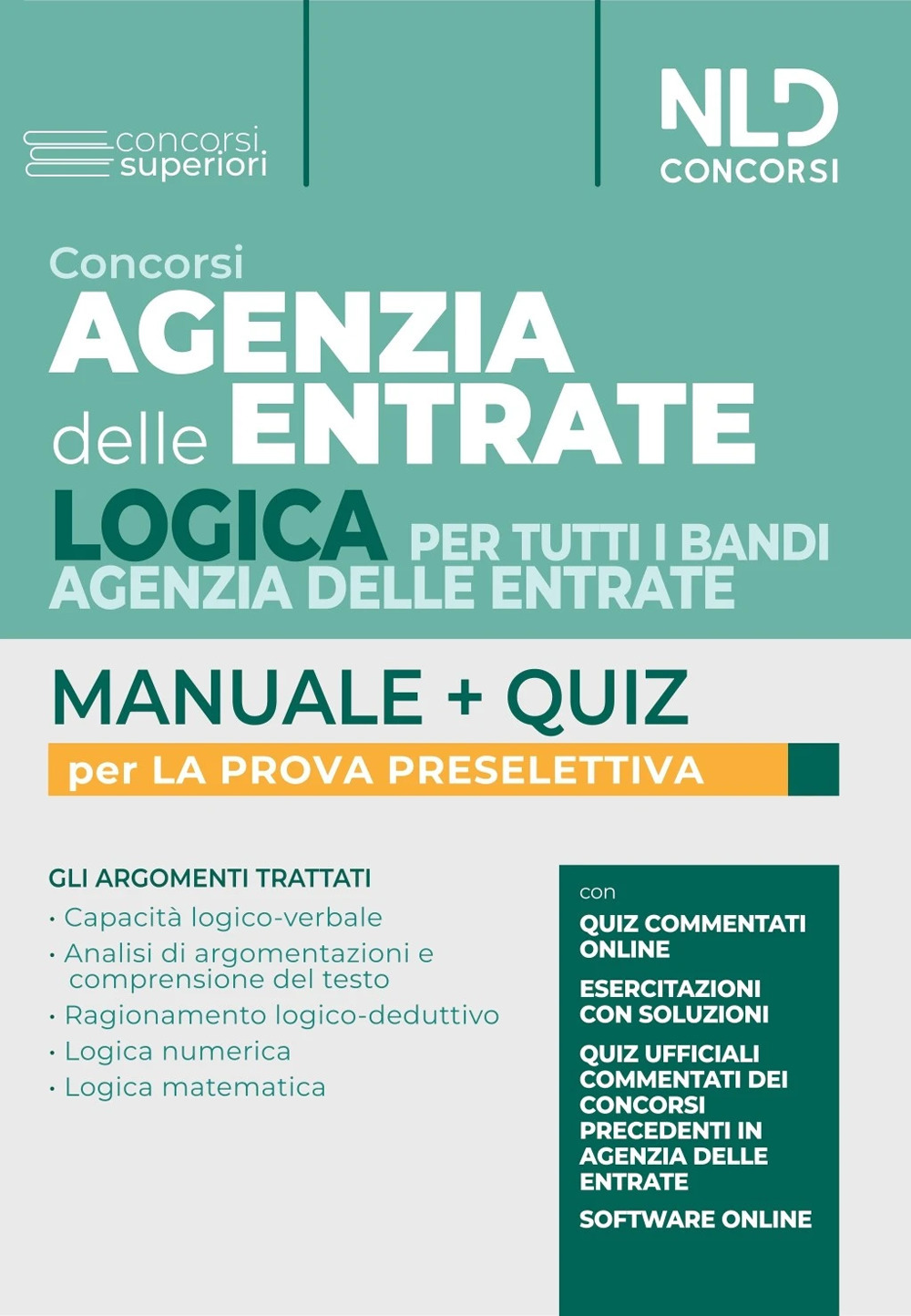 Concorsi Agenzia delle Entrate. Logica per tutti i bandi Agenzia delle entrate. Manuale + quiz per la prova preselettiva