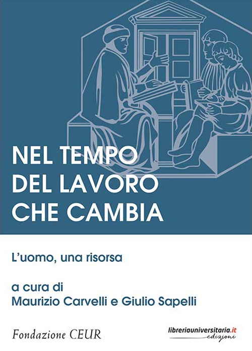 Nel tempo del lavoro che cambia. L'uomo, una risorsa