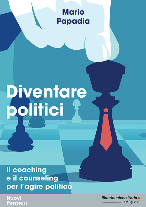 Diventare politici. Il coaching e il counseling per l’ agire politico