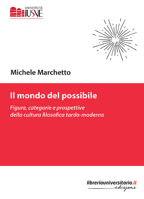 Il mondo del possibile. Figure, categorie e prospettive della cultura filosofica tardo-moderna