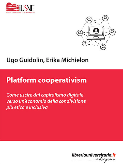 Platform cooperativism. Come uscire dal capitalismo digitale verso un’economia della condivisione più etica e inclusiva