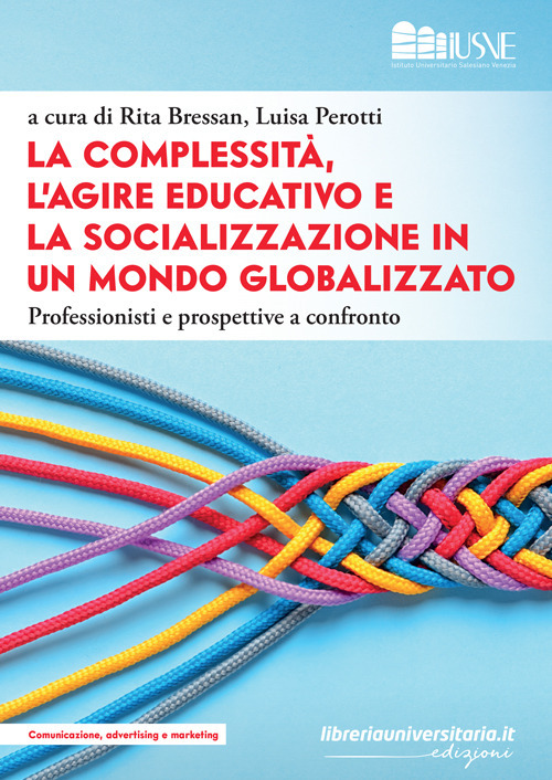 La complessità, l’agire educativo e la socializzazione in un mondo globalizzato. Professionisti e prospettive a confronto