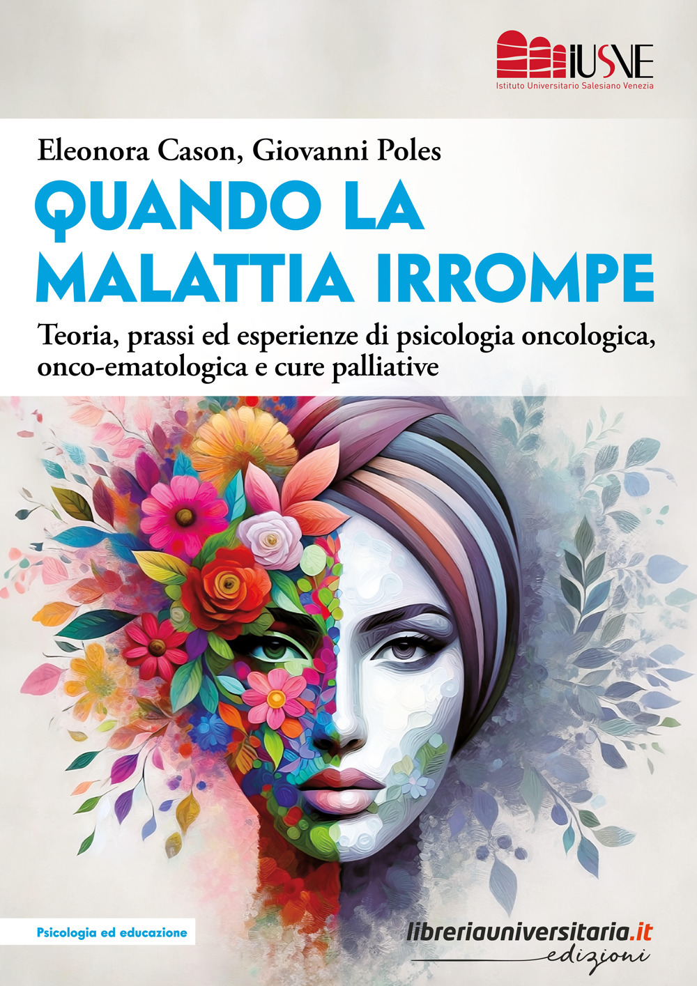 «Quando la malattia irrompe». Teoria, prassi ed esperienze di psicologia oncologica, onco-ematologica e cure palliative