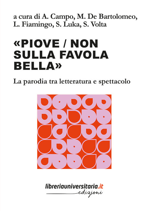 «Piove / non sulla favola bella». La parodia tra letteratura e spettacolo