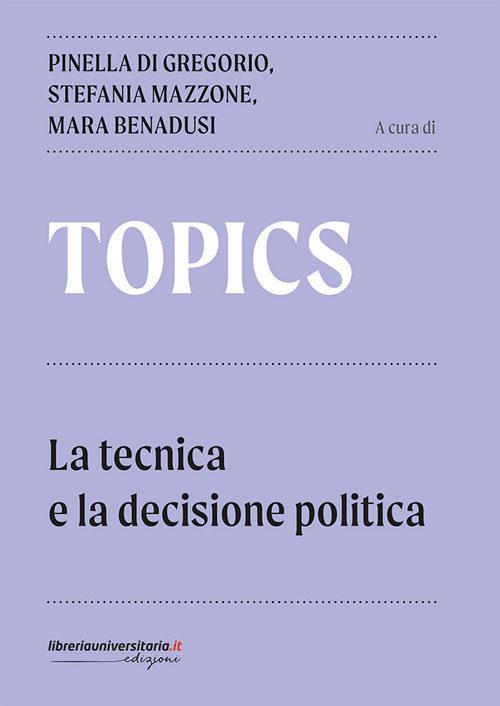 Topics. La tecnica e la decisione politica