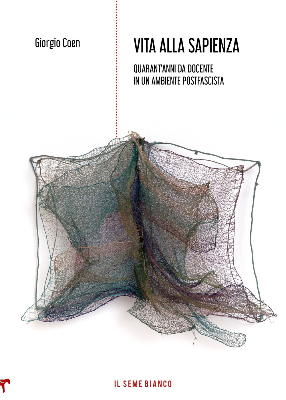 Vita alla Sapienza. Quarant'anni da docente in un ambiente postfascista
