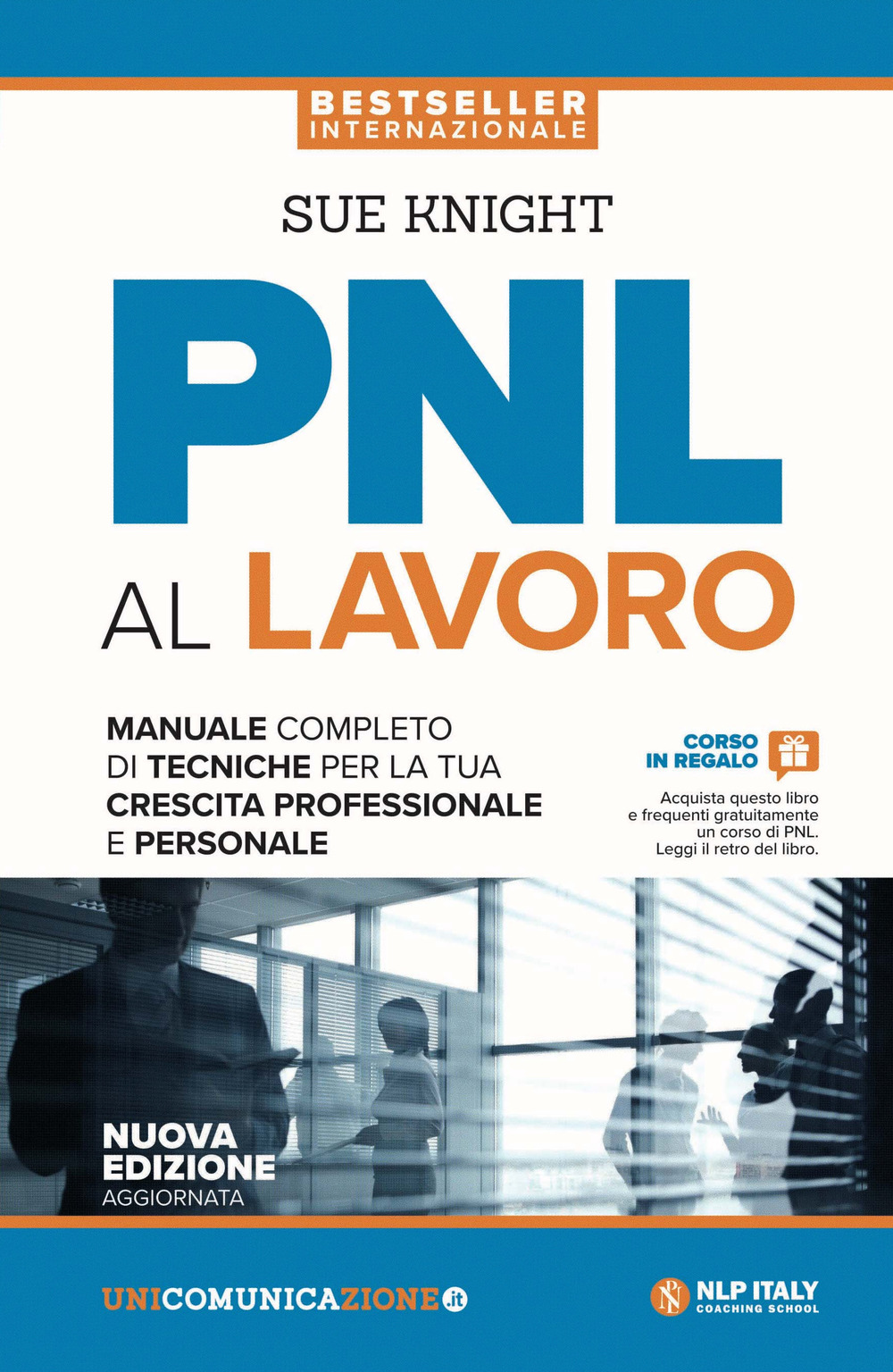 PNL al lavoro. Un manuale completo di tecniche per la tua crescita professionale e personale