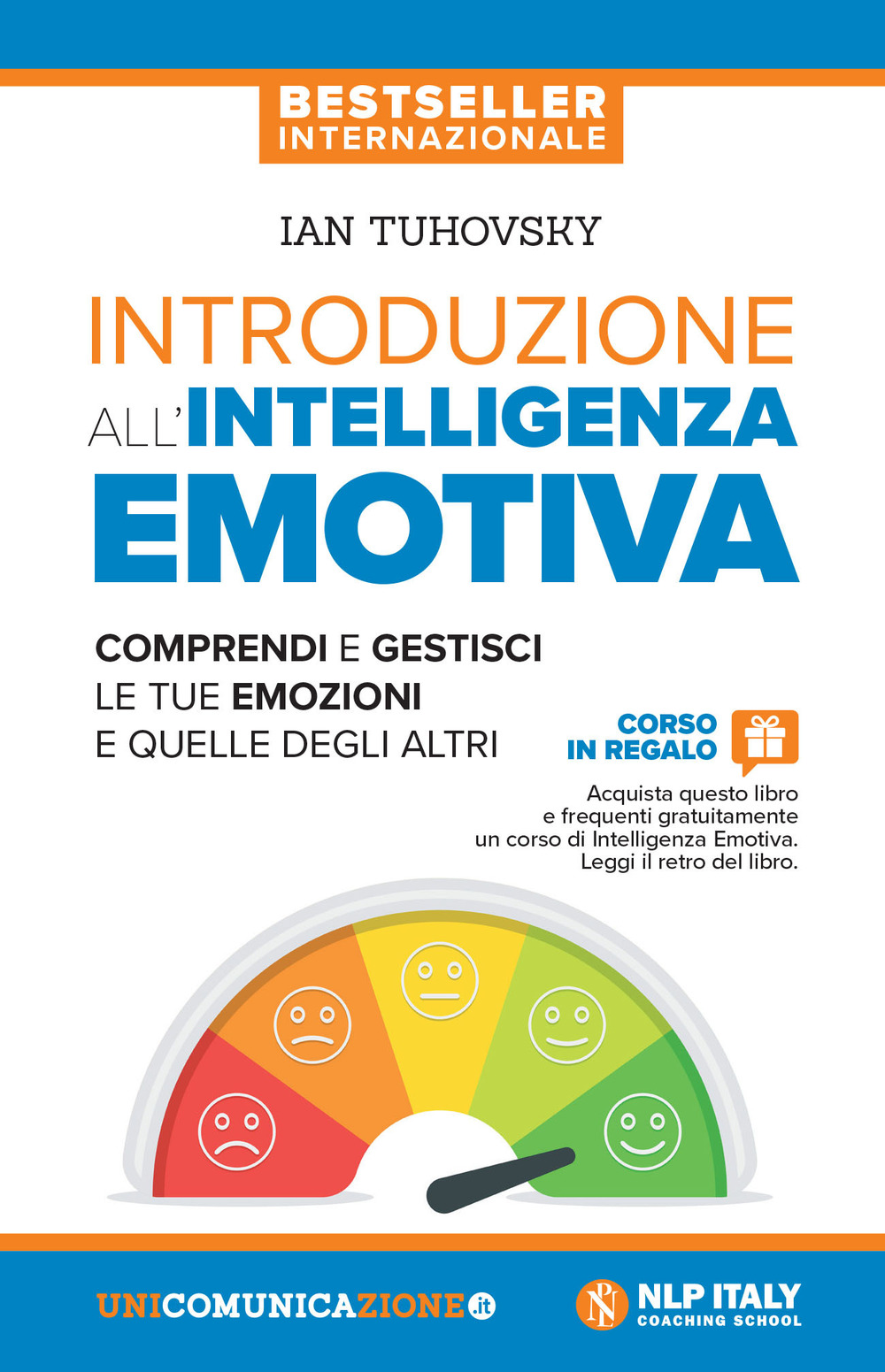 Introduzione all'intelligenza emotiva. Comprendi e gestisci le tue emozioni e quelle degli altri