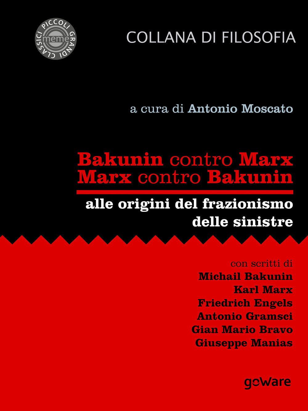 Bakunin contro Marx. Marx contro Bakunin. Alle origini del frazionismo delle sinistre