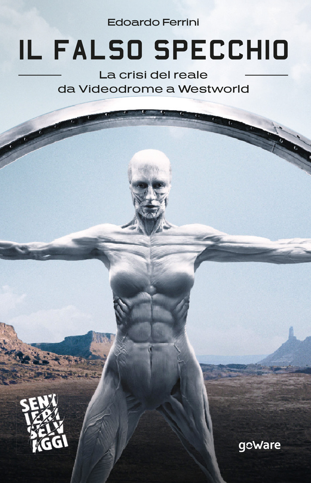 Il falso specchio. La crisi del reale da Videodrome a Westworld