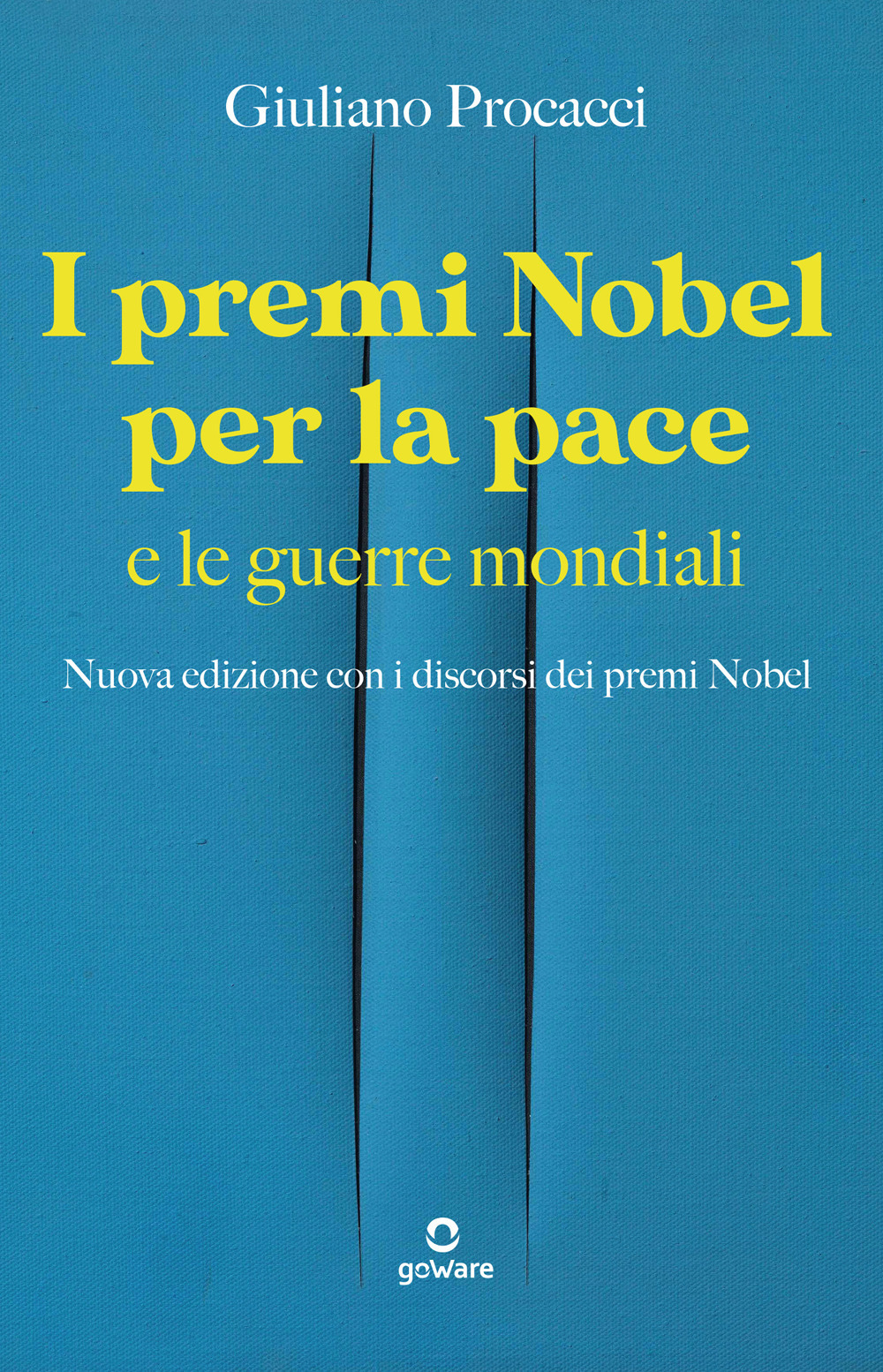 I premi Nobel per la pace e le guerre mondiali. Nuova edizione con i discorsi dei premi Nobel