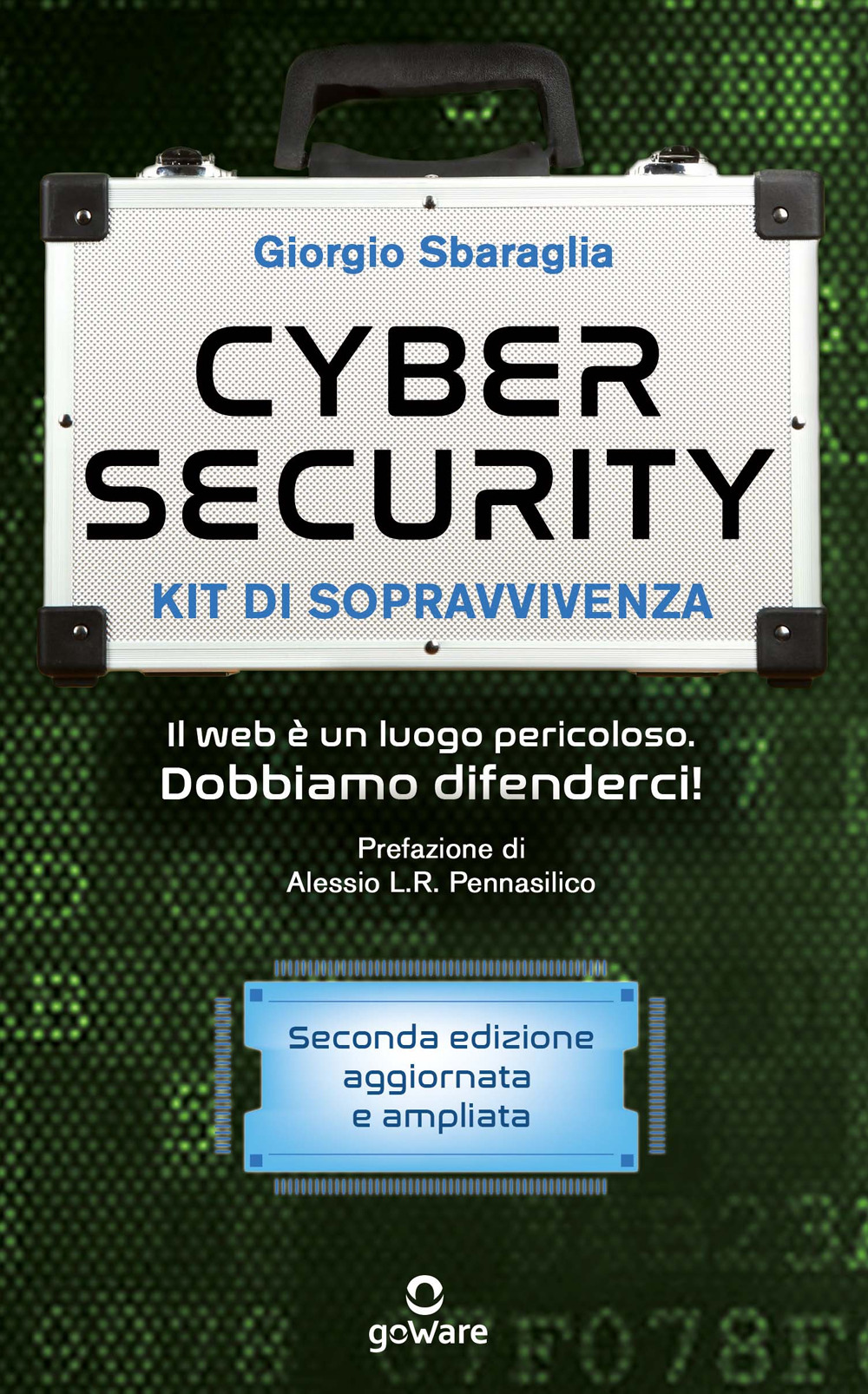 Cybersecurity. Kit di sopravvivenza. Il web è un luogo pericoloso. Dobbiamo difenderci!