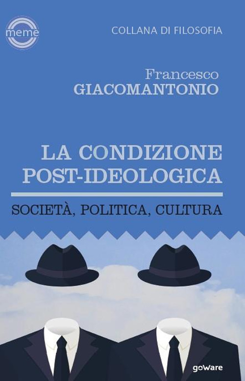 La condizione post-ideologica. Società, politica, cultura