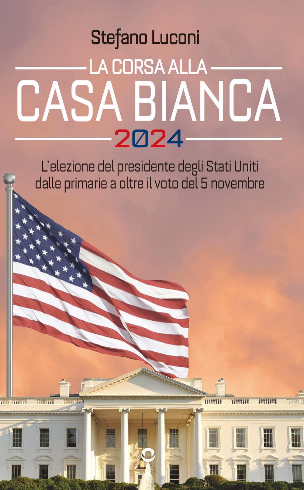 La corsa alla Casa Bianca 2024. L’elezione del presidente degli Stati Uniti dalle primarie a oltre il voto del 5 novembre