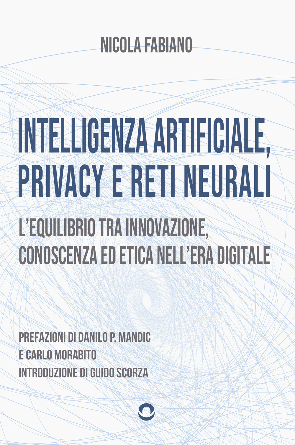 Intelligenza artificiale, privacy e reti neurali. L'equilibrio tra innovazione, conoscenza ed etica nell'era digitale