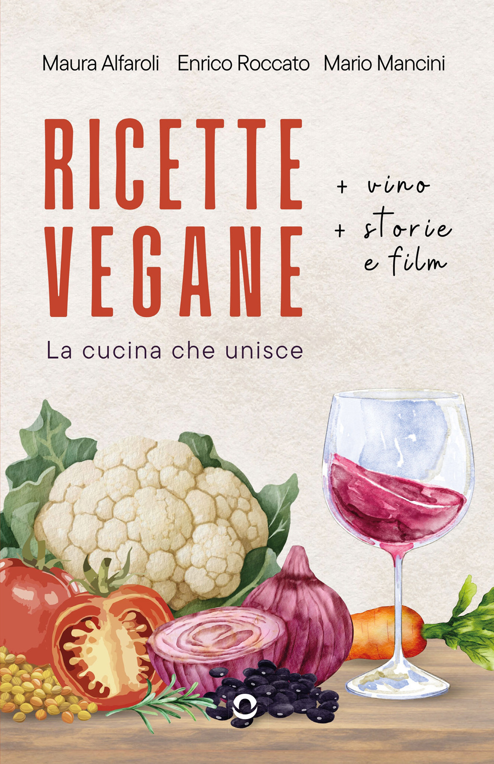 Ricette vegane (+ vino, storie e film). La cucina che unisce