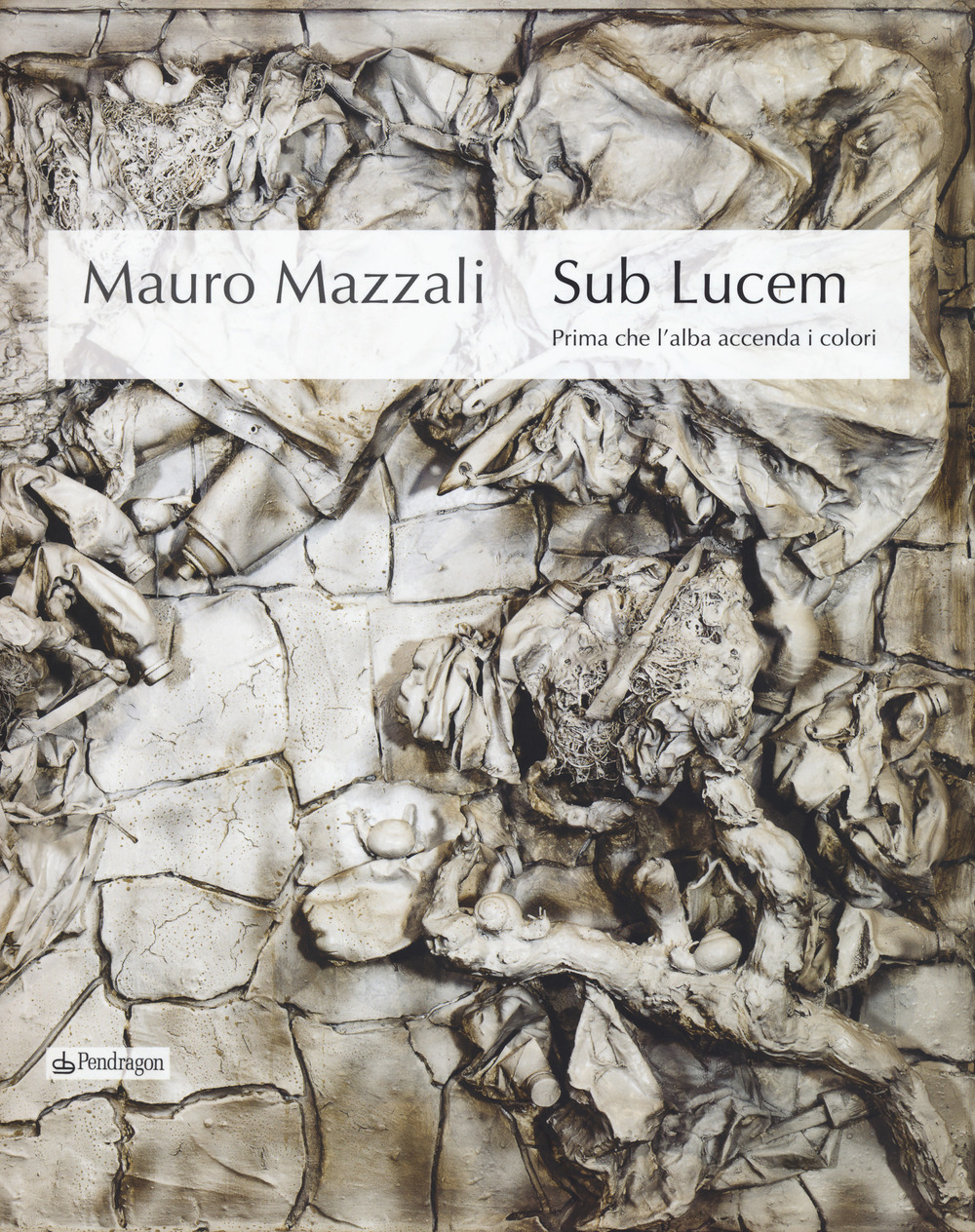 Mauro Mazzali. Sub lucem. Prima che l'alba accenda i colori. Catalogo della mostra (Bologna, 21 giugno-16 settembre 2018)