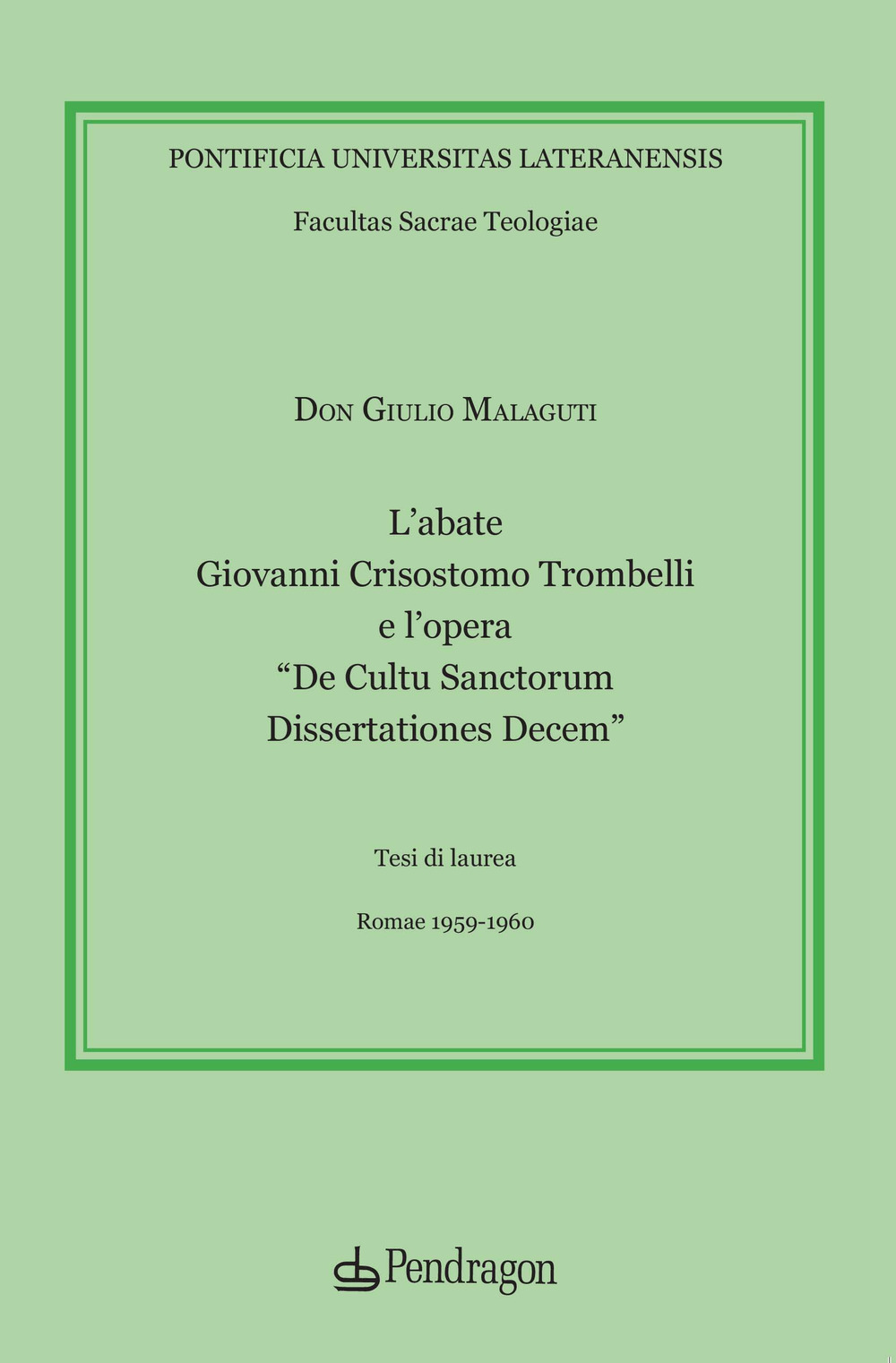 L'abate Giovanni Crisostomo Trombelli e l’opera «De Cultu Sanctorum Dissertationes Decem»
