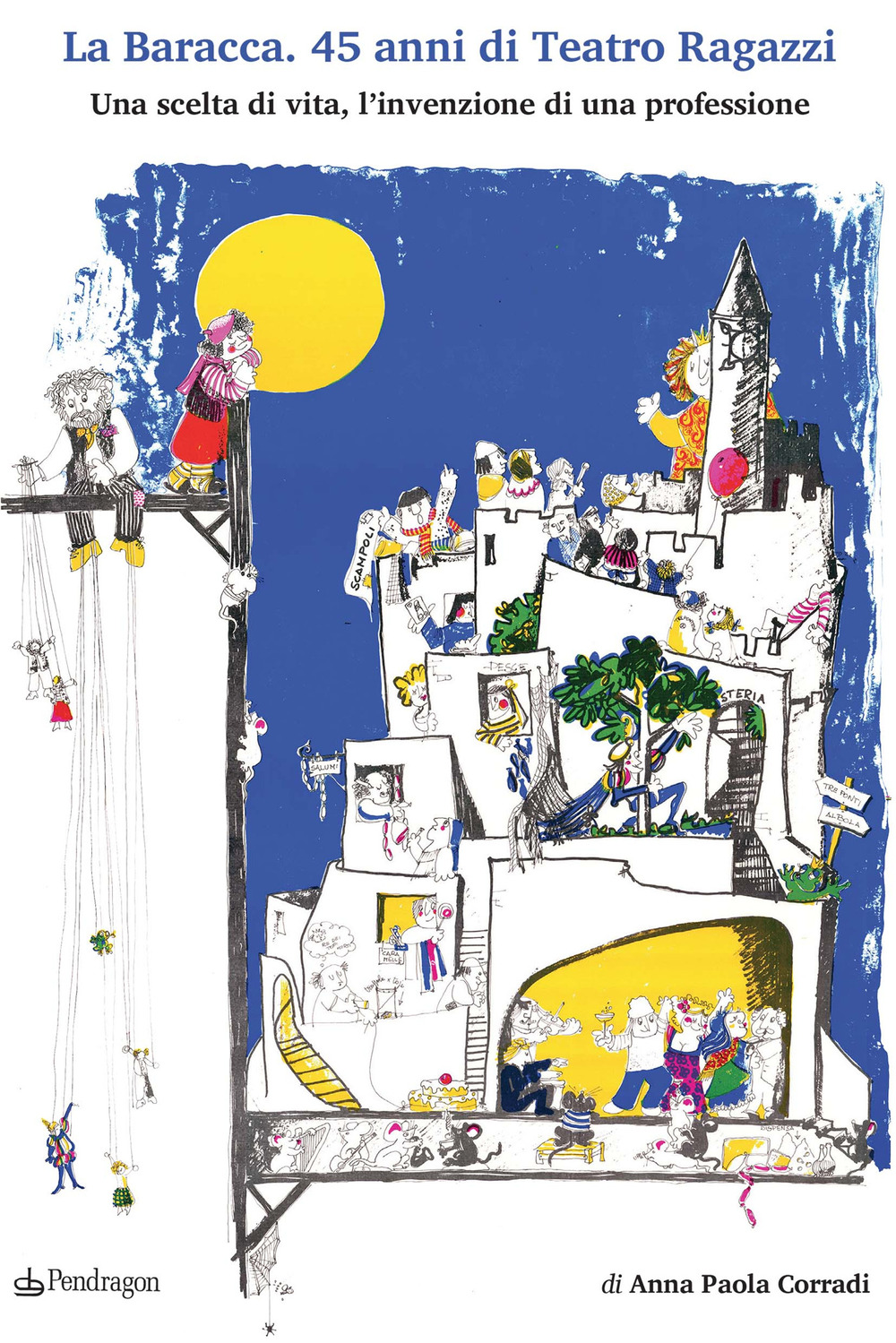 La Baracca. 45 anni di Teatro Ragazzi. Una scelta di vita, l’invenzione di una professione