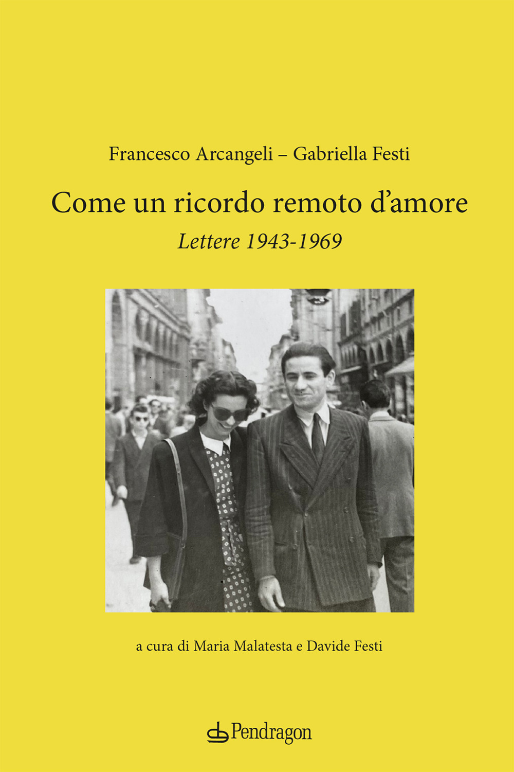 Come un ricordo remoto d’amore. Lettere 1943-1969