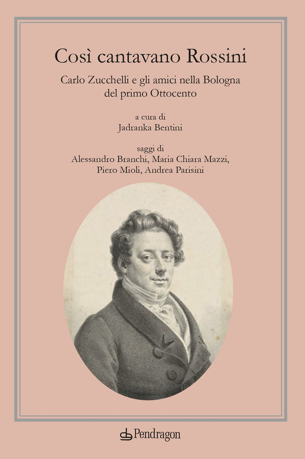 Così cantavano Rossini. Carlo Zucchelli e gli amici nella Bologna del primo Ottocento