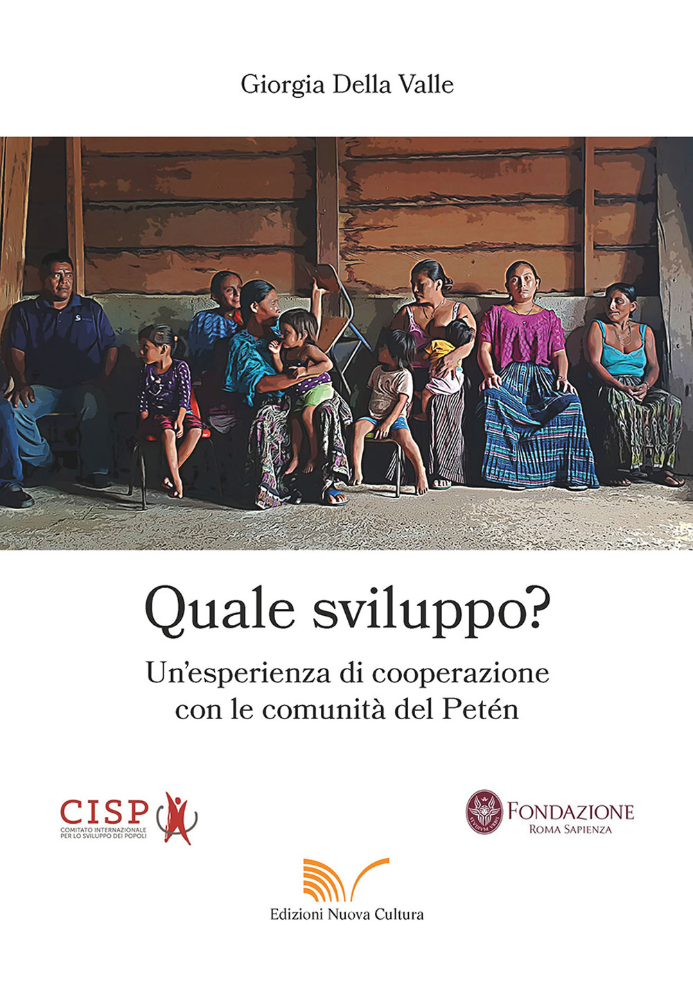 Quale sviluppo? Un'esperienza di cooperazione con le comunità del Petén