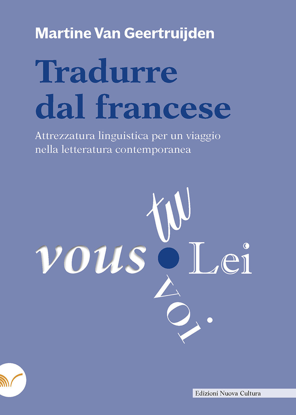 Tradurre dal francese. Attrezzatura linguistica per un viaggio nella letteratura contemporanea
