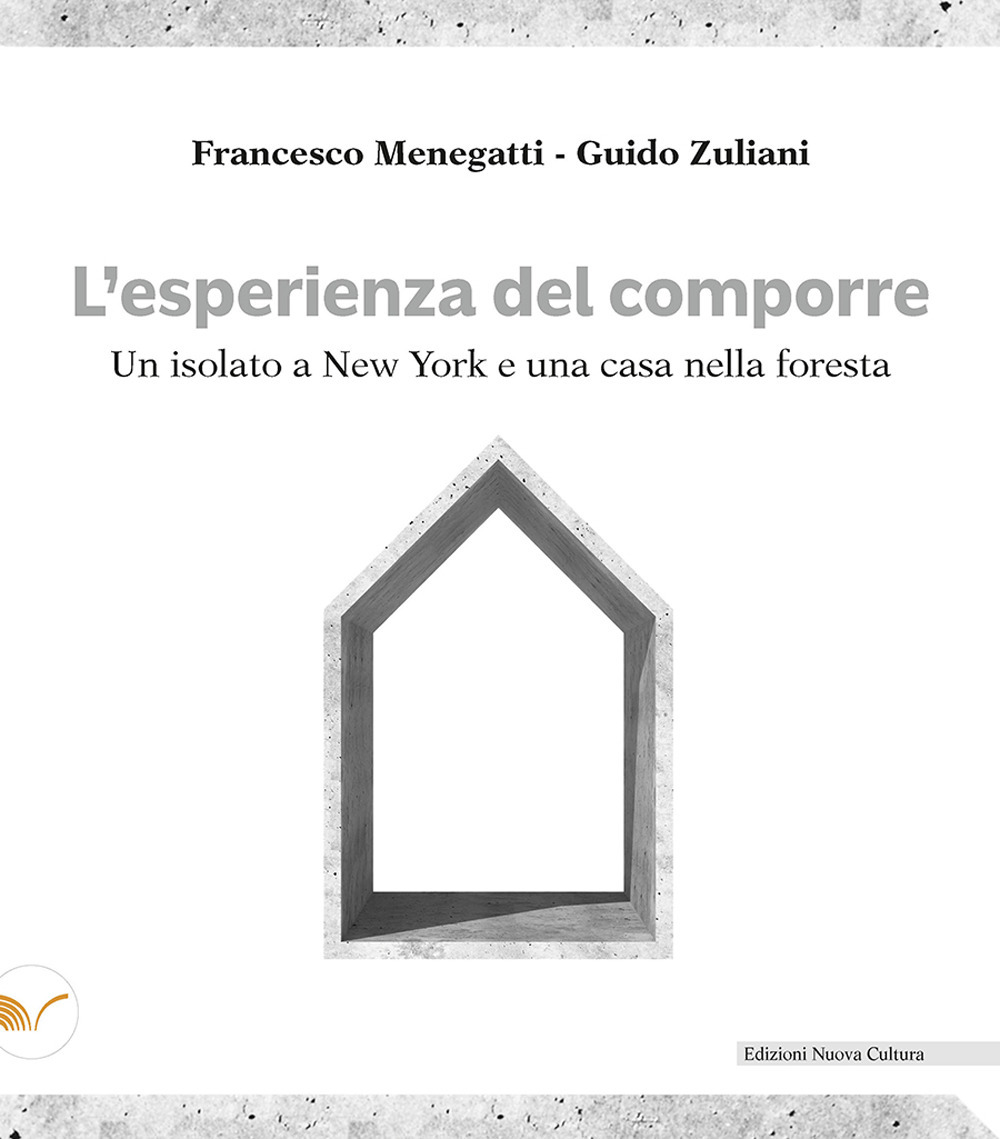 L'esperienza del comporre. Un isolato a New York e una casa nella foresta