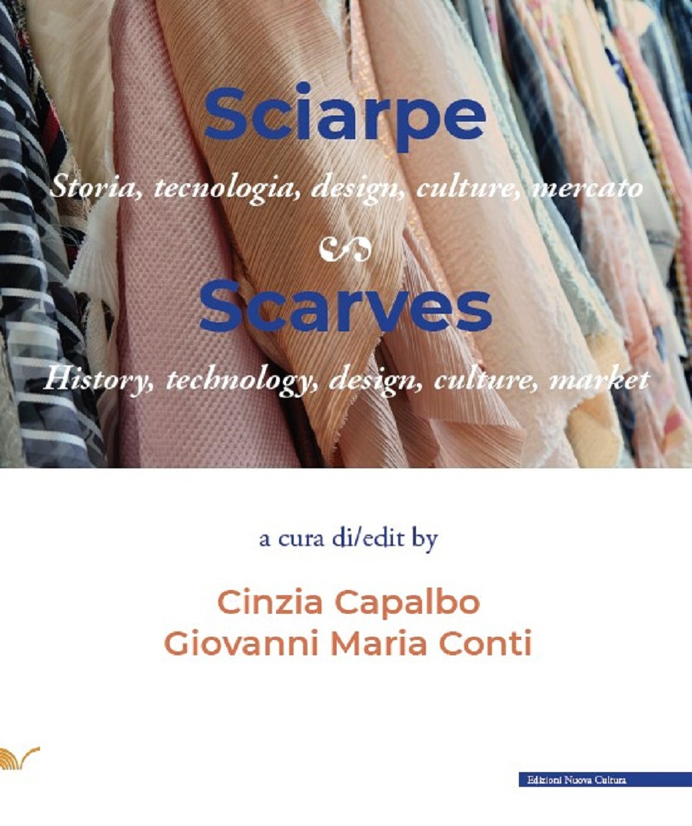 Sciarpe. Storia, tecnologia, design, culture, mercato-Scarves. History, technology, design, culture, market