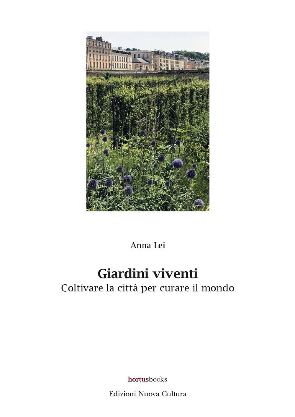 Giardini viventi. Coltivare la città per curare il mondo