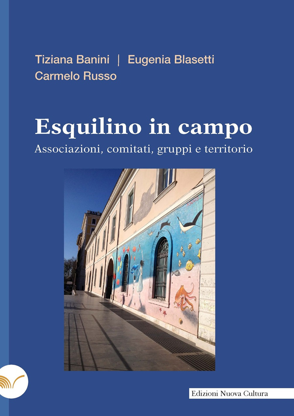 Esquilino in campo. Associazioni, comitati, gruppi e territorio