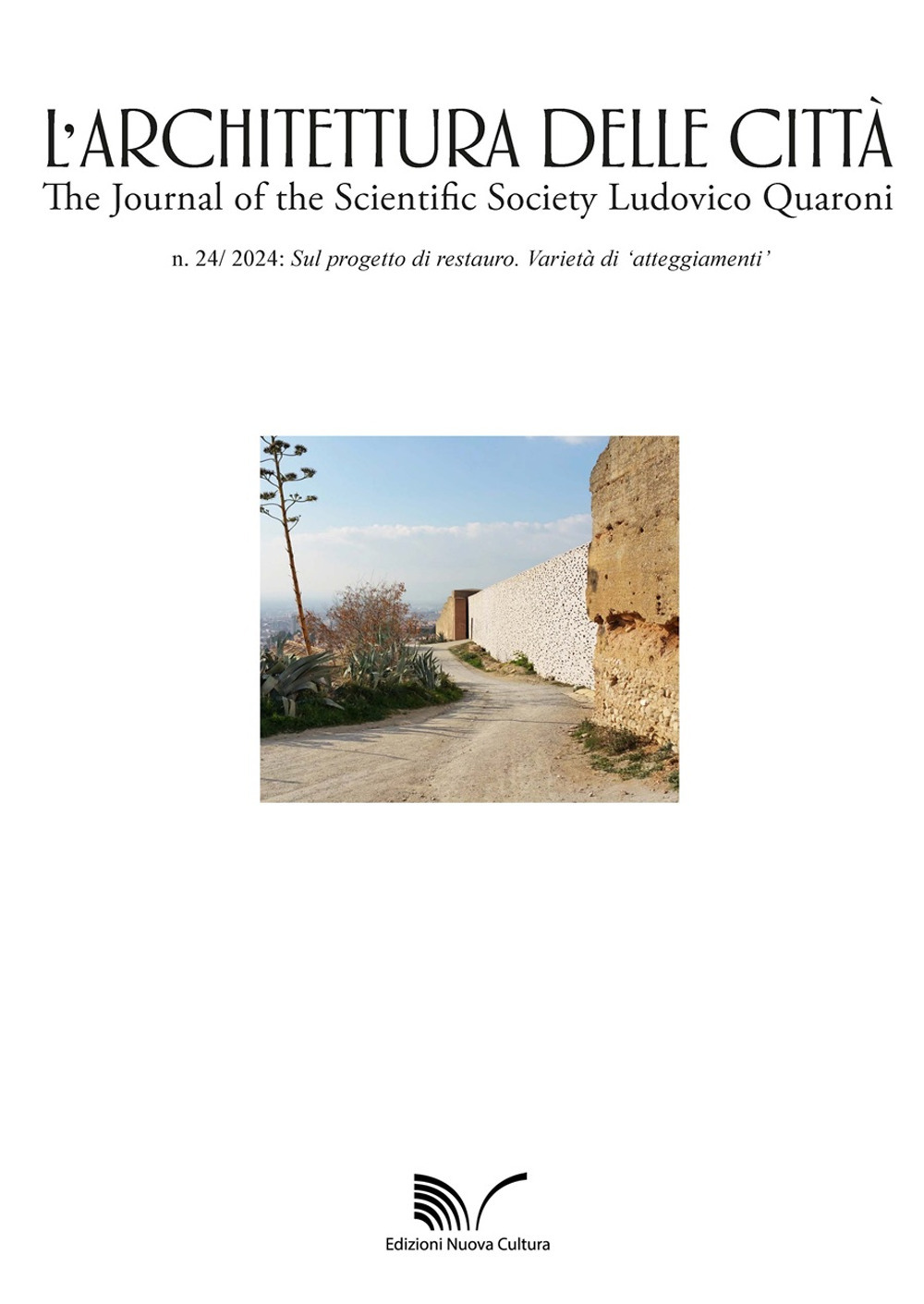 L'architettura delle città. The Journal of the Scientific Society Ludovico Quaroni. Vol. 24: Sul progetto di restauro. Varietà di «atteggiamenti»