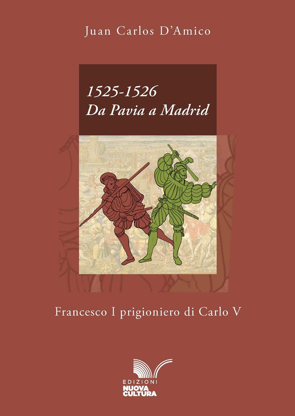 1525-1526. Da Pavia a Madrid. Francesco I prigioniero di Carlo V